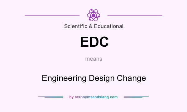 What does EDC mean? It stands for Engineering Design Change