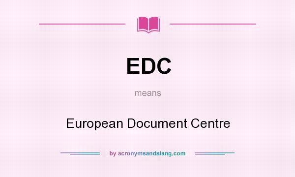 What does EDC mean? It stands for European Document Centre