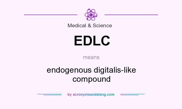 What does EDLC mean? It stands for endogenous digitalis-like compound