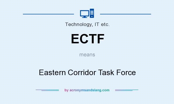 What does ECTF mean? It stands for Eastern Corridor Task Force