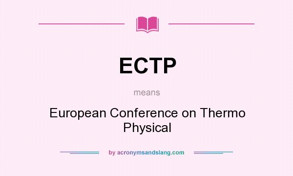 What does ECTP mean? It stands for European Conference on Thermo Physical