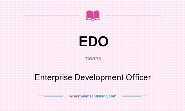 What does EDO mean? It stands for Enterprise Development Officer