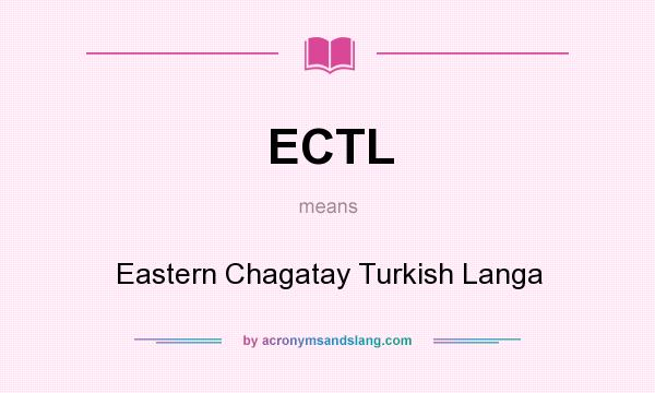 What does ECTL mean? It stands for Eastern Chagatay Turkish Langa