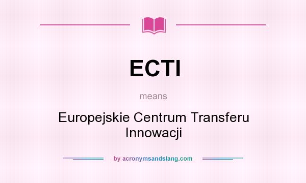 What does ECTI mean? It stands for Europejskie Centrum Transferu Innowacji
