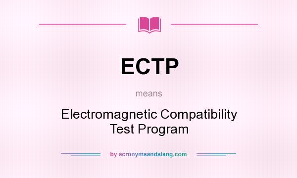 What does ECTP mean? It stands for Electromagnetic Compatibility Test Program