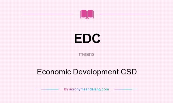 What does EDC mean? It stands for Economic Development CSD