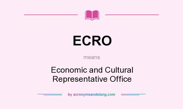 What does ECRO mean? It stands for Economic and Cultural Representative Office