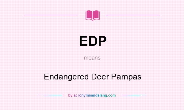 What does EDP mean? It stands for Endangered Deer Pampas