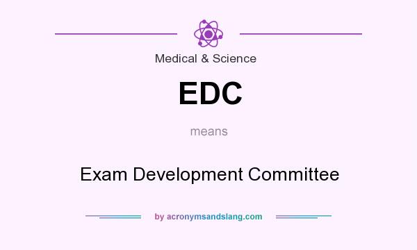 What does EDC mean? It stands for Exam Development Committee
