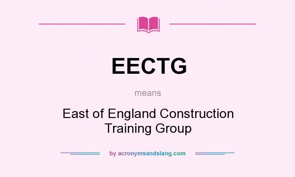 What does EECTG mean? It stands for East of England Construction Training Group