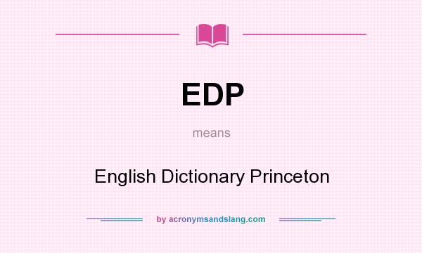 What does EDP mean? It stands for English Dictionary Princeton