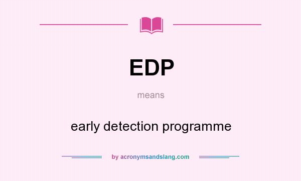 What does EDP mean? It stands for early detection programme