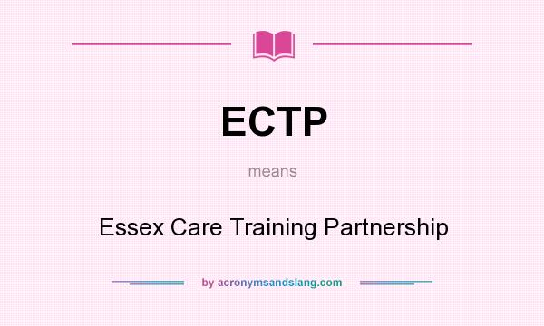 What does ECTP mean? It stands for Essex Care Training Partnership