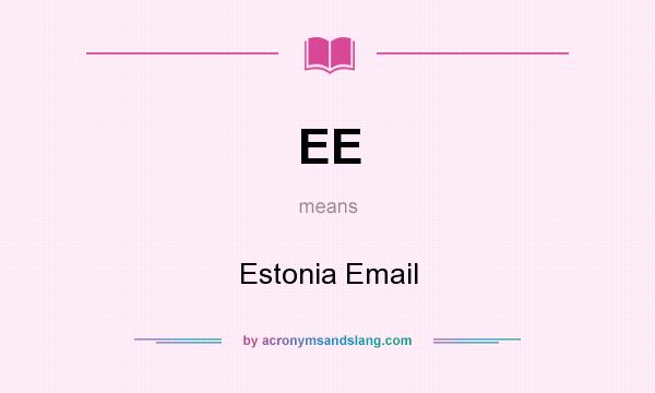 What does EE mean? It stands for Estonia Email