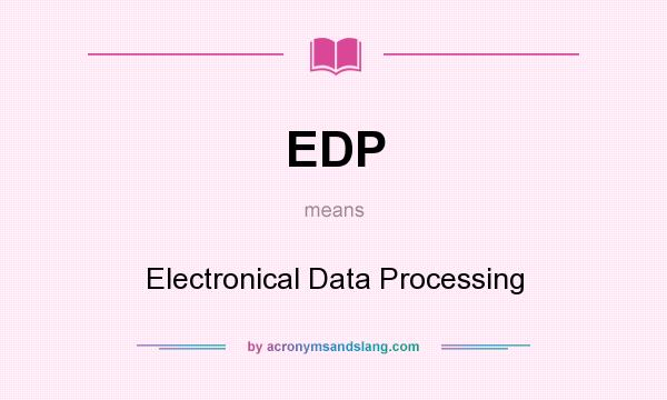What does EDP mean? It stands for Electronical Data Processing