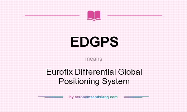 What does EDGPS mean? It stands for Eurofix Differential Global Positioning System