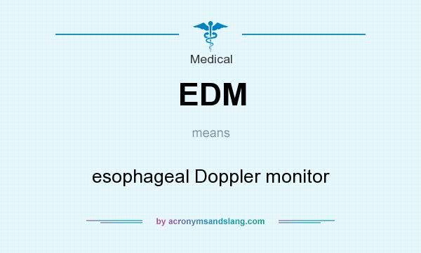 What does EDM mean? It stands for esophageal Doppler monitor