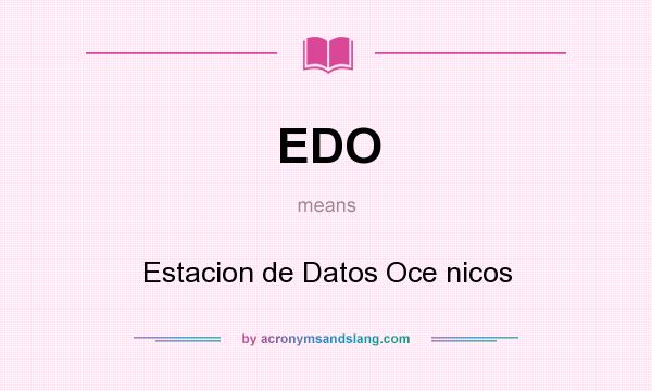 What does EDO mean? It stands for Estacion de Datos Oce nicos