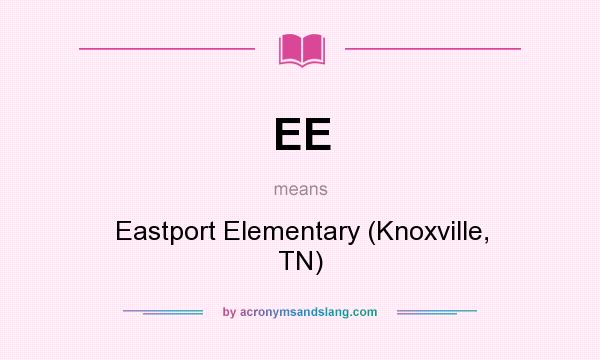 What does EE mean? It stands for Eastport Elementary (Knoxville, TN)