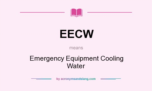 What does EECW mean? It stands for Emergency Equipment Cooling Water