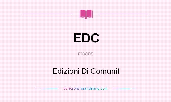 What does EDC mean? It stands for Edizioni Di Comunit