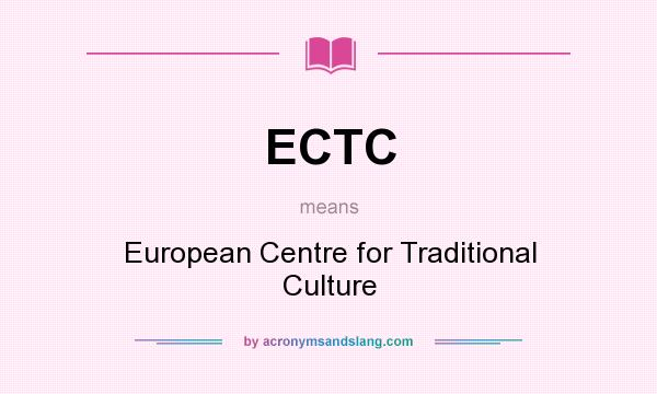 What does ECTC mean? It stands for European Centre for Traditional Culture