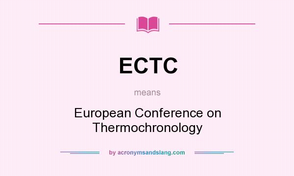 What does ECTC mean? It stands for European Conference on Thermochronology