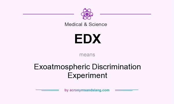 What does EDX mean? It stands for Exoatmospheric Discrimination Experiment