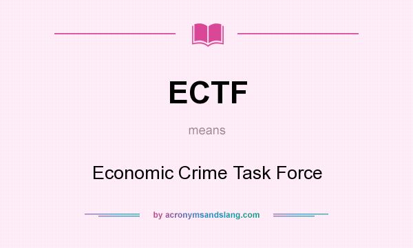 What does ECTF mean? It stands for Economic Crime Task Force