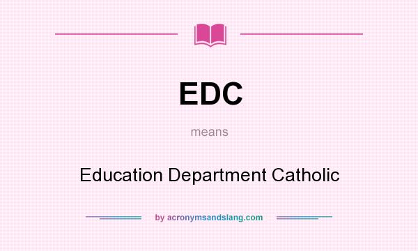 What does EDC mean? It stands for Education Department Catholic