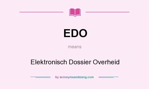 What does EDO mean? It stands for Elektronisch Dossier Overheid
