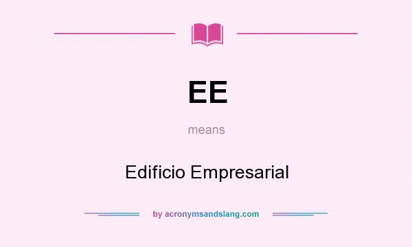 What does EE mean? It stands for Edificio Empresarial