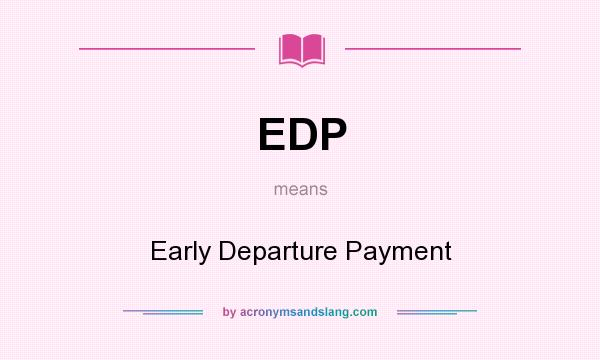What does EDP mean? It stands for Early Departure Payment