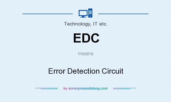 What does EDC mean? It stands for Error Detection Circuit