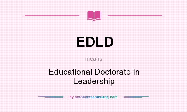 What does EDLD mean? It stands for Educational Doctorate in Leadership