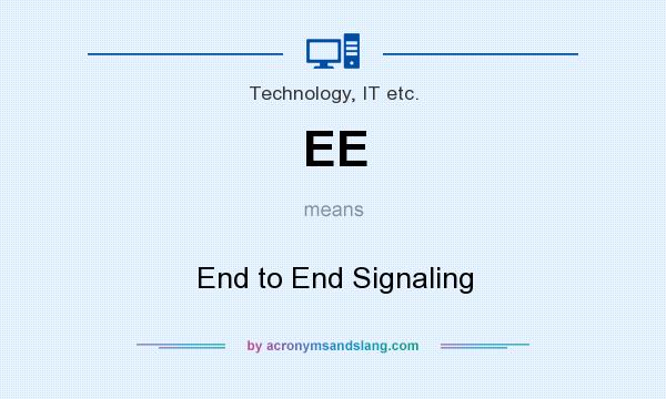 What does EE mean? It stands for End to End Signaling