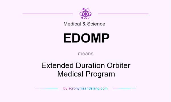 What does EDOMP mean? It stands for Extended Duration Orbiter Medical Program