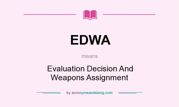 What does EDWA mean? It stands for Evaluation Decision And Weapons Assignment