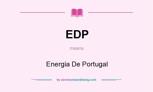 What does EDP mean? It stands for Energia De Portugal