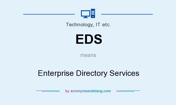What does EDS mean? It stands for Enterprise Directory Services