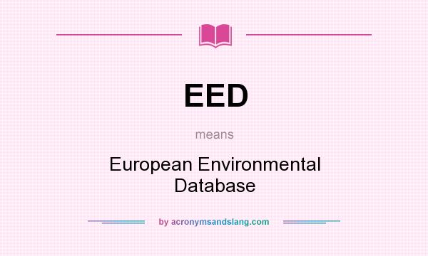 What does EED mean? It stands for European Environmental Database