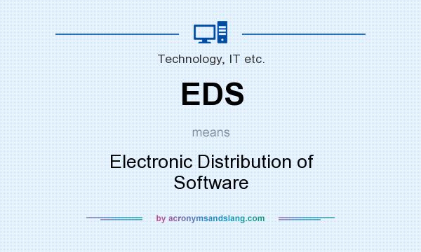What does EDS mean? It stands for Electronic Distribution of Software