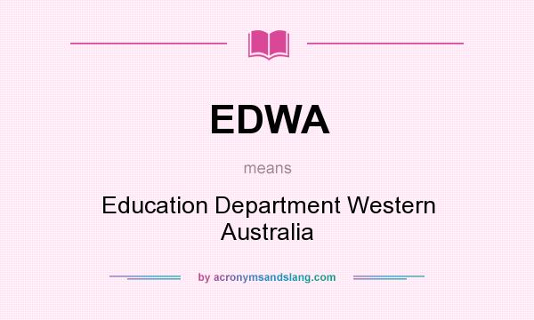 What does EDWA mean? It stands for Education Department Western Australia