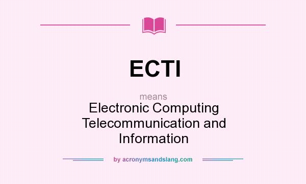 What does ECTI mean? It stands for Electronic Computing Telecommunication and Information