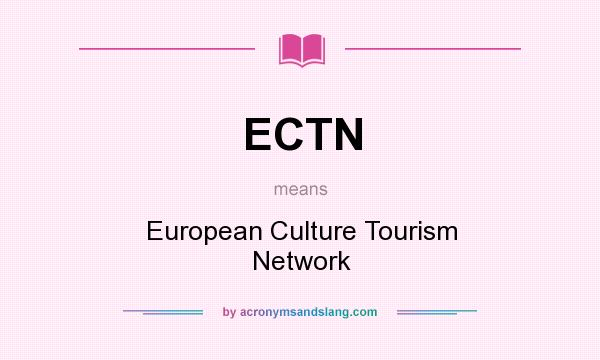 What does ECTN mean? It stands for European Culture Tourism Network
