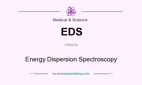 What does EDS mean? It stands for Energy Dispersion Spectroscopy