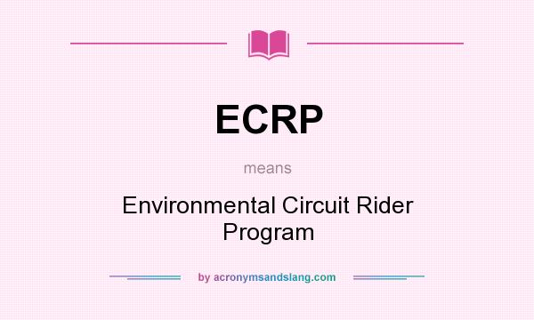 What does ECRP mean? It stands for Environmental Circuit Rider Program