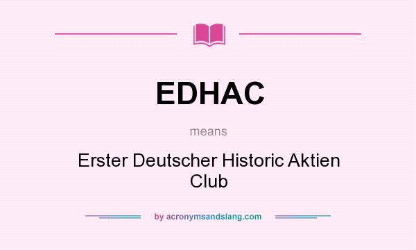 What does EDHAC mean? It stands for Erster Deutscher Historic Aktien Club