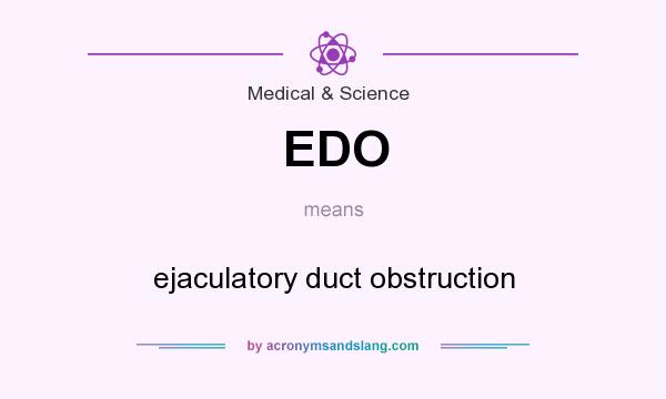 What does EDO mean? It stands for ejaculatory duct obstruction