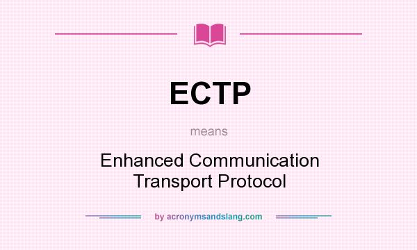 What does ECTP mean? It stands for Enhanced Communication Transport Protocol